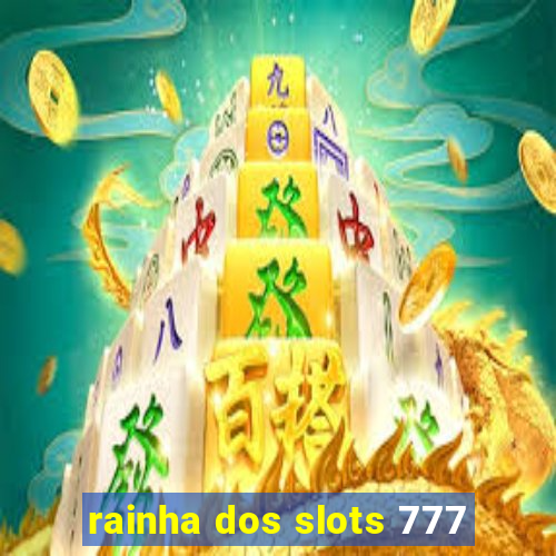 rainha dos slots 777